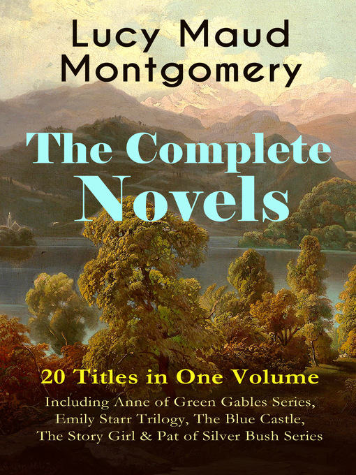 Title details for The Complete Novels of Lucy Maud Montgomery--20 Titles in One Volume by Lucy Maud Montgomery - Wait list